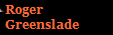 Roger 
Greenslade